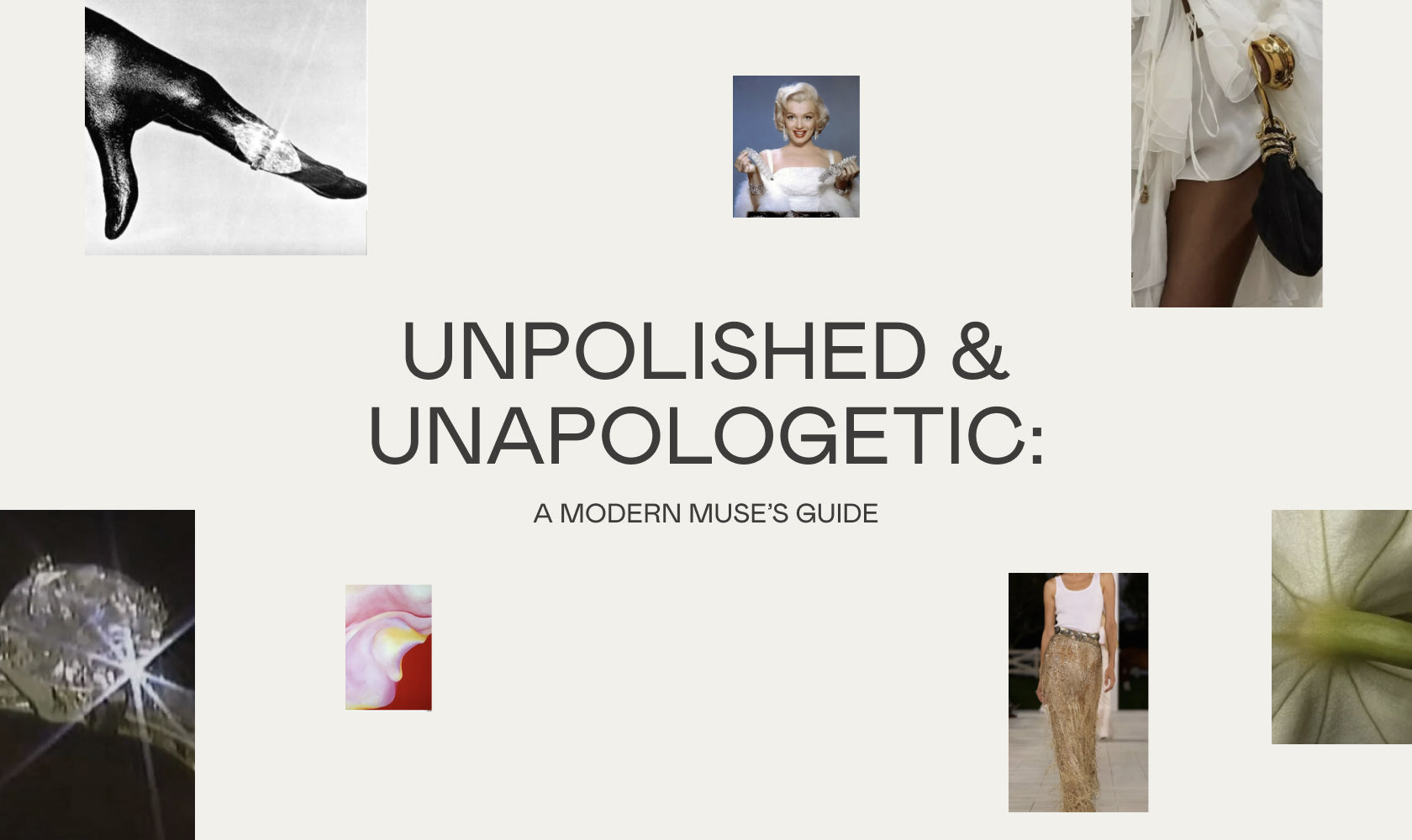 Unpolished & Unapologetic: A Modern Muse’s Guide